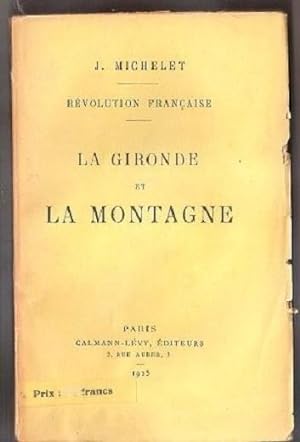 Image du vendeur pour Rvolution franaise: La Gironde et la Montagne - J. Michelet mis en vente par libreria biblos