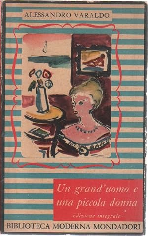 Imagen del vendedor de Un grand'uomo e una piccola donna - Alessandro Varaldo. edizione 1951 a la venta por libreria biblos