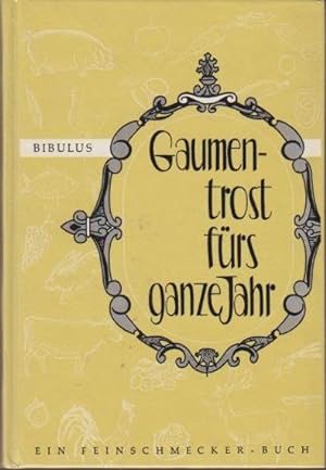 Bild des Verkufers fr Gaumentrost frs ganze Jahr / Bibulus / Feinschmecker-Geschenkbuchreihe ; Bd. 8 zum Verkauf von Bcher bei den 7 Bergen