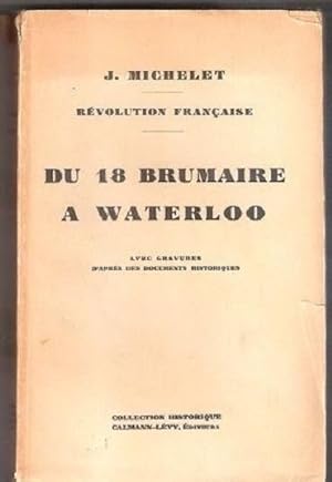 Image du vendeur pour Du 18 brumaire a Waterloo - J. Michelet mis en vente par libreria biblos