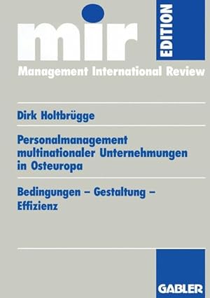 Personalmanagement multinationaler Unternehmungen in Osteuropa : Bedingungen - Gestaltung - Effiz...