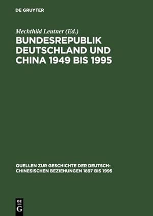Bild des Verkufers fr Bundesrepublik Deutschland und China 1949 bis 1995 : Politik  Wirtschaft  Wissenschaft  Kultur. Eine Quellensammlung zum Verkauf von AHA-BUCH GmbH