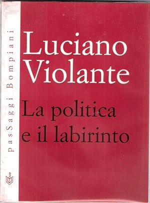 Seller image for La politica e il labirinto - Luciano Violante for sale by libreria biblos