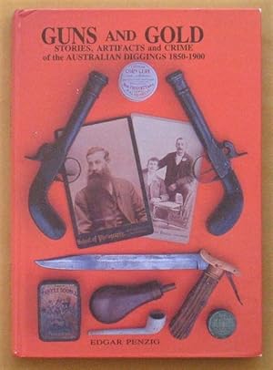 Imagen del vendedor de Guns and Gold Stories, Artifacts and Crime of the Australian Diggings 1850 - 1900 a la venta por Lectioz Books