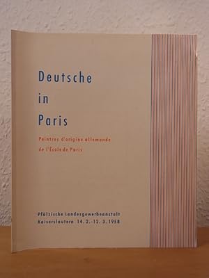 Seller image for Deutsche in Paris. Peintres d'origine allemande de l'cole de Paris. Ausstellung Pflzische Landesgewerbeanstalt, Kaiserslautern, 14.02. - 12.03.1958 for sale by Antiquariat Weber