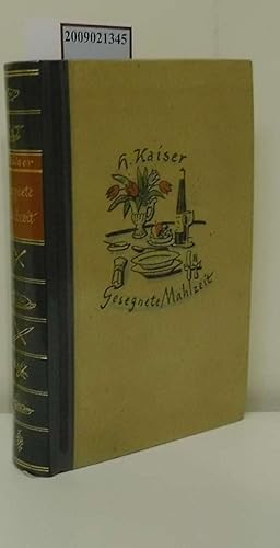 Gesegnete Mahlzeit : Ein Ratgeber f. Küche, Einkauf, Kochen u. Essen / Hans Kaiser. In Verb. mit ...