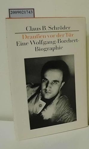 Seller image for Draussen vor der Tr : eine Wolfgang-Borchert-Biographie / Claus B. Schrder for sale by ralfs-buecherkiste