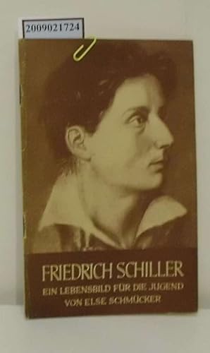 Imagen del vendedor de Friedrich Schiller : Ein Lebensbild f.d. Jugend / Else Schmcker a la venta por ralfs-buecherkiste