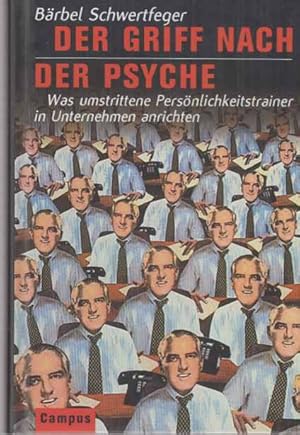 Bild des Verkufers fr Der Griff nach der Psyche : was umstrittene Persnlichkeitstrainer in Unternehmen anrichten. Vorw. von Lutz von Rosenstiel. zum Verkauf von Fundus-Online GbR Borkert Schwarz Zerfa