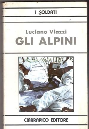 Seller image for Gli alpini 1872-1945 - Luciano Viazzi for sale by libreria biblos