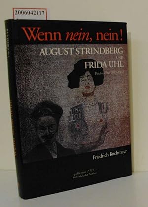 Bild des Verkufers fr Wenn nein, nein! : August Strindberg und Frida Uhl, Briefwechsel 1893 - 1902 / ausgew., bers. und hrsg. von Friedrich Buchmayr zum Verkauf von ralfs-buecherkiste