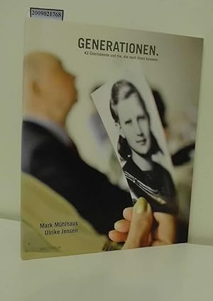 Bild des Verkufers fr Generationen : KZ-berlebende und die, die nach ihnen kommen ; [aus Anlass der Ausstellung: Generationen. KZ-berlebende und die, die Nach Ihnen Kommen] / Mark Mhlhaus ; Ulrike Jensen. Hrsg. von: KZ-Gedenksttte Neuengamme . zum Verkauf von ralfs-buecherkiste