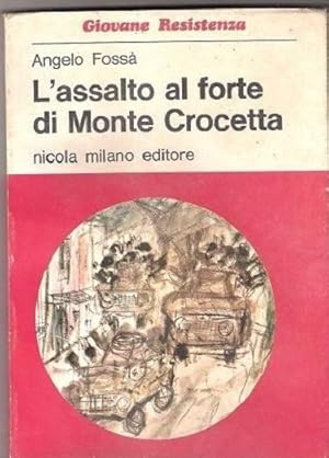 Imagen del vendedor de L'assalto al forte di Monte Crocetta - Angelo Foss a la venta por libreria biblos