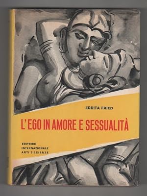 Imagen del vendedor de L'ego in amore e sessualit - Edrita Fried a la venta por libreria biblos