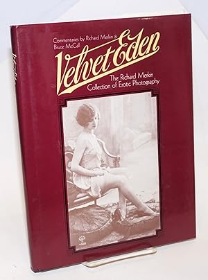 Imagen del vendedor de Velvet Eden: the Richard Merkin collection of erotic photography a la venta por Bolerium Books Inc.