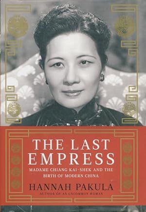 Bild des Verkufers fr The Last Empress: Madame Chiang Kai-Shek And The Birth Of Modern China zum Verkauf von Kenneth A. Himber