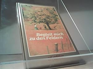 Bild des Verkufers fr Begleit mich zu den Feldern : 24 Bilder zu Texten von Ine Mayr. zum Verkauf von Eichhorn GmbH