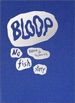 Bild des Verkufers fr Kathrin Hhne / Bjarte Gismarvik : BLOOP - No fish story. zum Verkauf von BuchKunst-Usedom / Kunsthalle