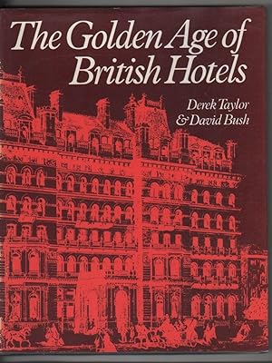 Seller image for The golden age of british hotels - Derek Taylor, David Bush for sale by libreria biblos