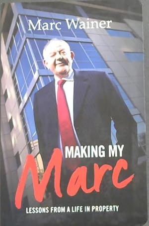 Immagine del venditore per Making my Marc: Lessons from a life in property venduto da Chapter 1