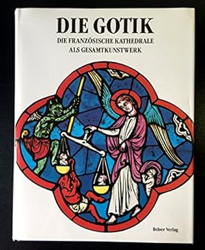 Bild des Verkufers fr Die Gotik : die franzsische Kathedrale als Gesamtkunstwerk. Emile Mâle. [bers.: Gerd Betz] zum Verkauf von Antiquariat Johannes Hauschild