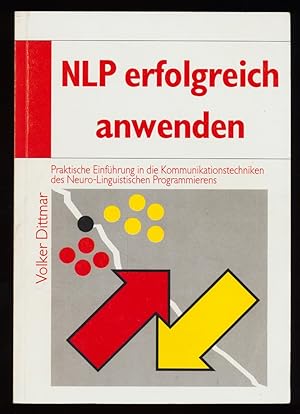 Bild des Verkufers fr NLP erfolgreich anwenden : Praktische Einfhrung in die Kommunikationstechniken des Neuro-Linguistischen Programmierens. zum Verkauf von Antiquariat Peda