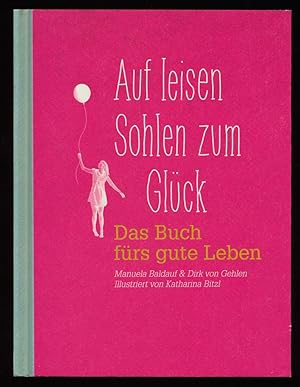 Image du vendeur pour Auf leisen Sohlen zum Glck : Das Buch frs gute Leben. mis en vente par Antiquariat Peda