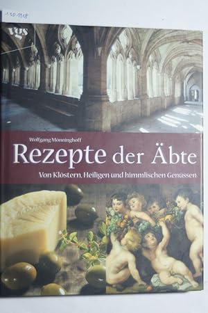 Rezepte der Äbte. Von Klöstern, Heiligen und himmlischen Genüssen