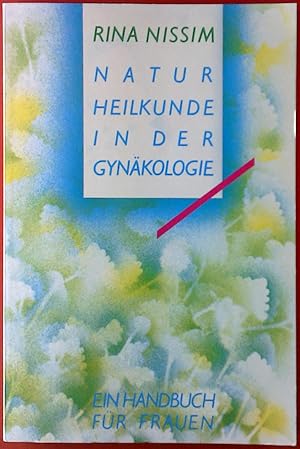 Bild des Verkufers fr Natur Heilkunde in der Gynkologie. Ein Handbuch fr Frauen zum Verkauf von biblion2