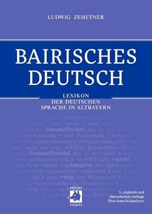 Bild des Verkufers fr Bairisches Deutsch : Lexikon der deutschen Sprache in Bayern. ber 8000 Stichwrter zum Verkauf von AHA-BUCH GmbH