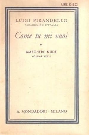 Seller image for Come tu mi vuoi. Maschere nude XXVIII vol. - Luigi Pirandello for sale by libreria biblos