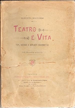 Seller image for Teatro e vita. Tipi, ricordi e appunti drammatici - Alberto Boccardi for sale by libreria biblos