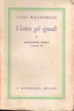 Seller image for Vestire gli ignudi. Maschere nude, VII vol. - Luigi Pirandello for sale by libreria biblos