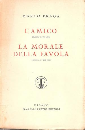 Seller image for L'amico; La morale della favola - Marco Praga for sale by libreria biblos