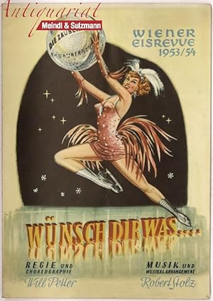 Wiener Eisrevue 1953 / 54. "Wünsch Dir, was Dein Herz begehrt". Die Zauberkugel. Herausgeber Wien...