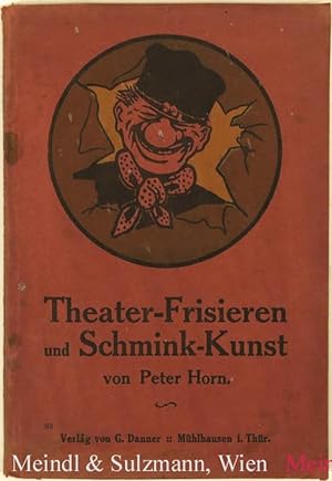 Theater-Frisieren und Schmink-Kunst. Unentbehrlicher Ratgeber für Schauspieler, Filmdarsteller, T...