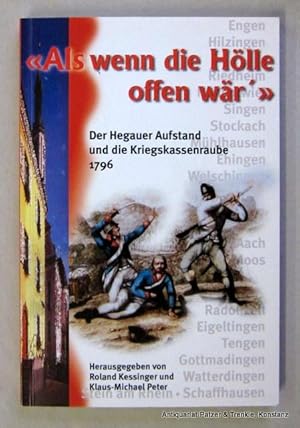 Bild des Verkufers fr Als wenn die Hlle offen wr'". Der Hegauer Aufstand und die Kriegskassenraube 1796. Singen, MarkOrPlan, 2006. Mit zahlreichen Abbildungen. 224 S. Or.-Kart. (Hegau-Bibliothek, 131). (ISBN 9783933356406). zum Verkauf von Jrgen Patzer