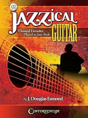 Seller image for Jazzical Guitar: Classical Favorites Played in Jazz Style for sale by AHA-BUCH GmbH