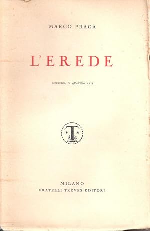 Seller image for L'erede. Dramma in quattro atti - Marco Praga for sale by libreria biblos