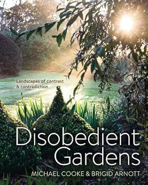 Seller image for Disobedient Gardens: Landscapes of Contrast and Contradiction (Hardback or Cased Book) for sale by BargainBookStores