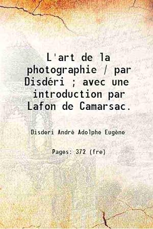 Seller image for L'art de la photographie par Disdéri ; avec une introduction par Lafon de Camarsac. 1862 for sale by Gyan Books Pvt. Ltd.