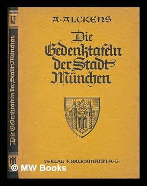 Image du vendeur pour Die Gedenktafeln der Stadt Mnchen : mit 53 Abbildungen mis en vente par MW Books