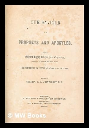 Seller image for Our Saviour with prophets and apostles : a series of eighteen highly finished steel engravings, designed expressly for this work, with descriptions by several American divines for sale by MW Books