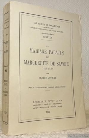 Seller image for Le mariage palatin de Marguerite de Savoie. 1445 - 1449. Avec illustrations et tableau gnalogique. Mmoires et Documents, publis par la Socit d'Histoire de la Suisse Romande. Seconde srie, tome XV. for sale by Bouquinerie du Varis