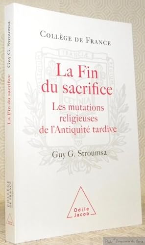 Seller image for La fin du sacrifice. Les mutations religieuses de l'Antiquit tardive. Prface de John Scheid. for sale by Bouquinerie du Varis