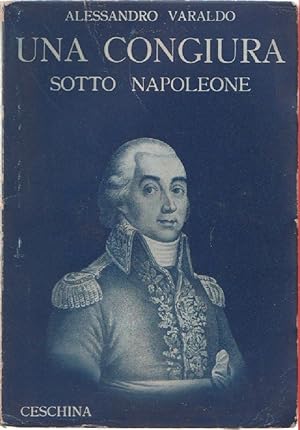 Seller image for Una congiura sotto Napoleone - Alessandro Varaldo for sale by libreria biblos
