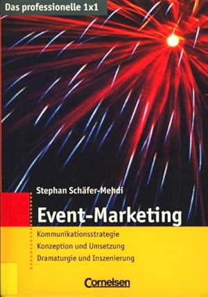 Seller image for Das professionelle 1 x 1 ~ Event-Marketing : Kommunikationsstrategie - Konzeption und Umsetzung - Dramaturgie und Inszenierung. for sale by TF-Versandhandel - Preise inkl. MwSt.