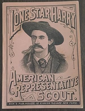 LIFE OF LONE STAR HARRY America's Representative Scout, Known as the Revolver King.