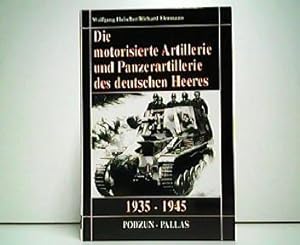Bild des Verkufers fr Die motorisierte Artillerie und Panzerartillerie des deutschen Heeres 1935-1945. zum Verkauf von Antiquariat Kirchheim