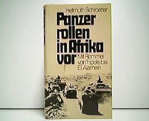 Panzer rollen in Afrika vor - Mit Rommel von Tripolis bis El Alamein.